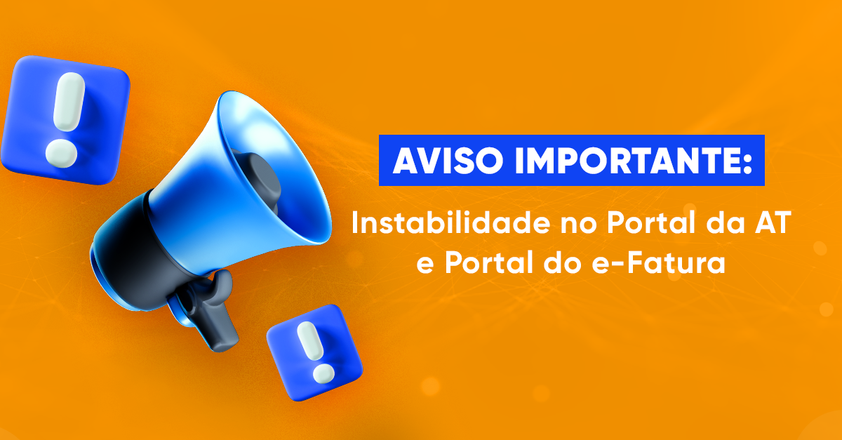 Atualização de Informação: Instabilidade no Portal da AT e Portal do e-Fatura